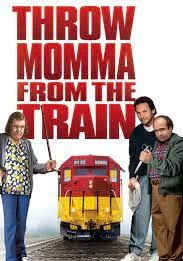 Throw Momma from the Train                ต้องฆ่าให้ฮาโลกแตก                1987
